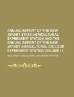 Annual Report of the New Jersey State Agricultural Experiment Station and the Annual Report of the New Jersey Agricultural College Experiment Station di United States Congress House, New Jersey Agricultural Stations edito da Rarebooksclub.com