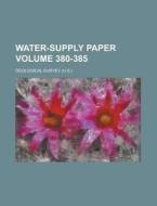 Water-Supply Paper Volume 380-385 di Geological Survey edito da Rarebooksclub.com