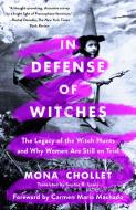 In Defense of Witches: The Legacy of the Witch Hunts and Why Women Are Still on Trial di Mona Chollet edito da GRIFFIN