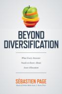 Beyond Diversification: What Every Investor Needs to Know about Asset Allocation di Sebastien Page edito da MCGRAW HILL BOOK CO