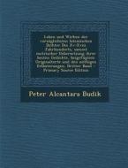 Leben Und Wirken Der Vorzuglichsten Lateinischen Dichter Des XV-XVIII Jahrhunderts, Sammt Metrischer Uebersetzung Ihrer Besten Gedichte, Beigefugtem O di Peter Alcantara Budik edito da Nabu Press