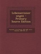 Lebenserinnerungen - Primary Source Edition di Aron Hirsch Heymann, Heinrich Loewe edito da Nabu Press