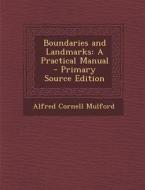 Boundaries and Landmarks: A Practical Manual di Alfred Cornell Mulford edito da Nabu Press