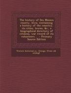 The History of Des Moines County, Iowa, Containing a History of the Country, Its Cities, Towns, &C., a Biographical Directory of Citizens, War Record edito da Nabu Press