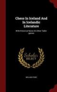Chess In Iceland And In Icelandic Literature di Willard Fiske edito da Andesite Press
