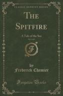 The Spitfire, Vol. 3 Of 3 di Frederick Chamier edito da Forgotten Books