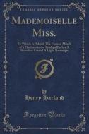 Mademoiselle Miss. di Henry Harland edito da Forgotten Books