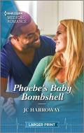 Phoebe's Baby Bombshell di Jc Harroway edito da HARLEQUIN SALES CORP