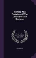 History And Doctrines Of The Church Of The Brethren di Otho Winger edito da Palala Press