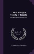The St. George's Society Of Toronto edito da Palala Press