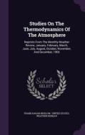 Studies On The Thermodynamics Of The Atmosphere di Frank Hagar Bigelow edito da Palala Press