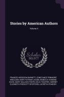 Stories by American Authors; Volume 4 di Frances Hodgson Burnett, Constance Fenimore Woolson, Mary Putnam Jacobi edito da CHIZINE PUBN