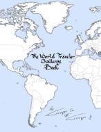 The World Traveler Challenge Book di Giuseppe Di Caccamo Sr., Giuseppe Di Caccamo Jr. edito da Lulu.com