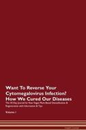Want To Reverse Your Cytomegalovirus Infection? How We Cured Our Diseases. The 30 Day Journal for Raw Vegan Plant-Based  di Health Central edito da Raw Power