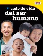 El Ciclo de Vida del Ser Humano (the Human Life Cycle) (Spanish Version) (Fluent Plus) di Jennifer Prior edito da SHELL EDUC PUB