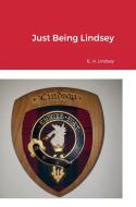 Just Being Lindsey di Eugene Lindsey edito da Lulu.com