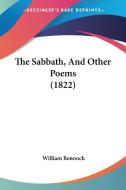 The Sabbath, And Other Poems (1822) di William Bennoch edito da Kessinger Publishing Co