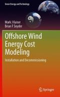 Offshore Wind Energy Cost Modeling di Mark J. Kaiser, Brian F. Snyder edito da Springer-Verlag GmbH