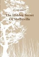 The Hidden Secret Of Shelbyville di D I Drabble edito da Lulu.com
