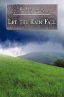 Let the Rain Fall di Rachel Norby edito da AuthorHouse