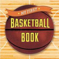 My First Basketball Book di Sterling Children's edito da Sterling Publishing Co Inc