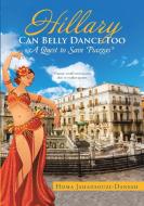 Hillary Can Belly Dance Too di Homa Jahansouzi-Danesh edito da Lulu Publishing Services