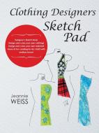 Clothing Designers Sketch Pad di Jeannie Weiss edito da LifeRich Publishing