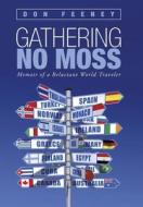 Gathering No Moss di Don Feeney edito da iUniverse
