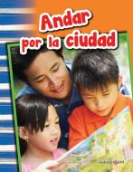 Andar Por La Ciudad (Getting Around Town) (Spanish Version) (Grade 1) di Sandy Phan edito da TEACHER CREATED MATERIALS