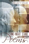 One-Night Stand and Other Poems di Arnold T. Schwab edito da AuthorHouse