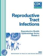 Reproductive Tract Infections di Department of Health and Human Services edito da Createspace