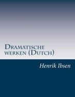 Dramatische Werken (Dutch) di Henrik Ibsen edito da Createspace