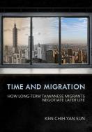 Time And Migration di Ken Chih-Yan Sun edito da Cornell University Press