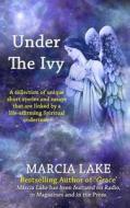 Under the Ivy di Marcia Lake edito da Createspace