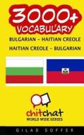 3000+ Bulgarian - Haitian Creole Haitian Creole - Bulgarian Vocabulary di Gilad Soffer edito da Createspace