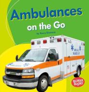 Ambulances on the Go di Kerry Dinmont edito da LERNER CLASSROOM