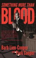 Something More Than Blood di Barb Lien-Cooper edito da Black Curtain Press