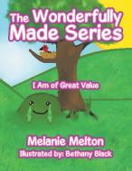 The Wonderfully Made Series di Melanie Melton edito da Xlibris