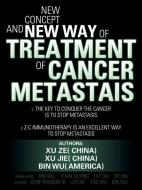 New Concept and New Way of Treatment of Cancer Metastais di Xu Ze, Xu Jie, Bin Wu edito da AuthorHouse