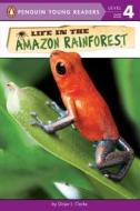 Life in the Amazon Rainforest di Ginjer L. Clarke edito da PENGUIN YOUNG READERS LICENSES