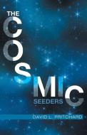 The Cosmic Seeders di David L. Pritchard edito da FriesenPress