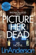 Picture Her Dead di Lin Anderson edito da Pan Macmillan