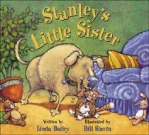 Stanley's Little Sister di Linda Bailey edito da KIDS CAN PR