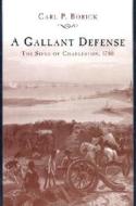 A Gallant Defense di Carl P. Borick edito da University Of South Carolina Press