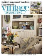 Better Homes and Gardens Decorating with Vintage Treasures edito da LEISURE ARTS INC