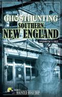 Ghosthunting Southern New England di Andrew Lake edito da CLERISY PR