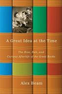A Great Idea At The Time di Alex Beam edito da The Perseus Books Group