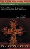 Syriac and Antiochian Exegesis and Biblical Theology for the 3rd Millennium di Robert Miller edito da Gorgias Press LLC