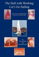The Hell with Working - Let's Go Sailing di Edward Kahn, Richard Kiegler edito da E BOOKTIME LLC