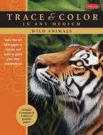 Wild Animals di Jason Morgan, Toni Watts edito da Walter Foster Publishing